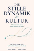 Cover-Bild zum Titel 'Die stille Dynamik der Kultur. Wie kleine Routinen große Wirkung entfalten.' von 'Josef Herget, Boris König'
