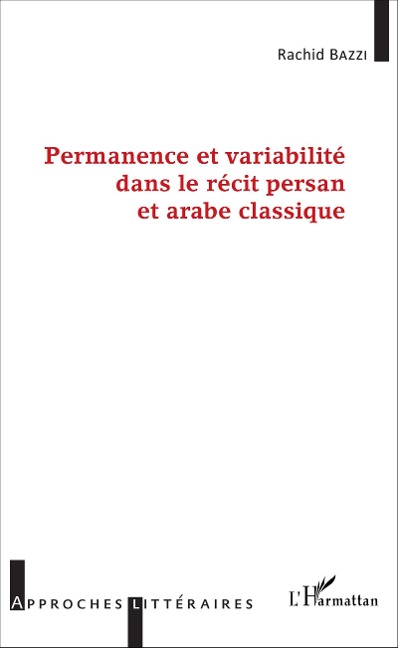 Permanence et variabilité dans le récit persan et arabe classique - Rachid Bazzi