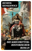 Cover-Bild zum Titel 'Die Kreuzritter: Historischer Roman' von 'Henryk Sienkiewicz'
