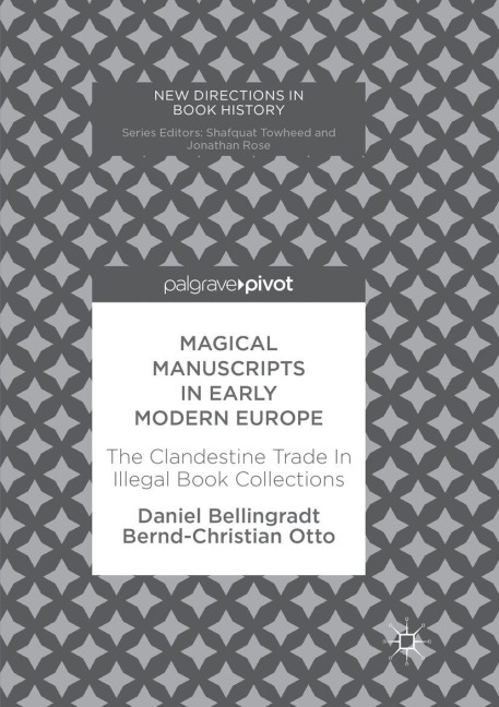 Magical Manuscripts in Early Modern Europe - Daniel Bellingradt, Bernd-Christian Otto