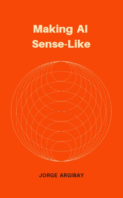 Making AI Sense-Like - Jorge Argibay