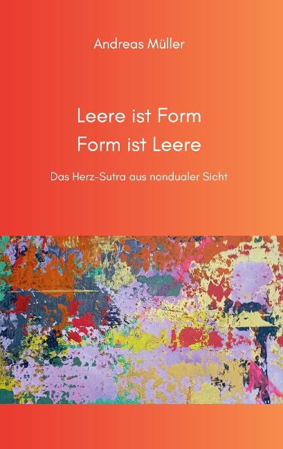 Leere ist Form, Form ist Leere - Andreas Müller