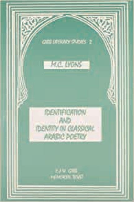 Identification and Identity in Classical Arab Poetry - M C Lyons