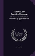 Cover-Bild zum Titel 'The Death Of President Lincoln: A Sermon Preached In Saint Paul's Chapel, New York, On Wednesday, April 19, 1865' von 'Morgan Dix'