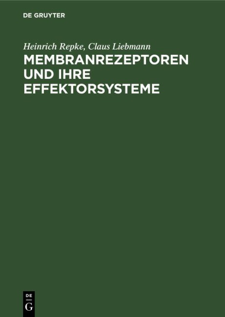 Membranrezeptoren und ihre Effektorsysteme - Heinrich Repke, Claus Liebmann