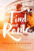 Cover-Bild zum Titel 'Find me in Rome' von 'Bianca Mirtschink'