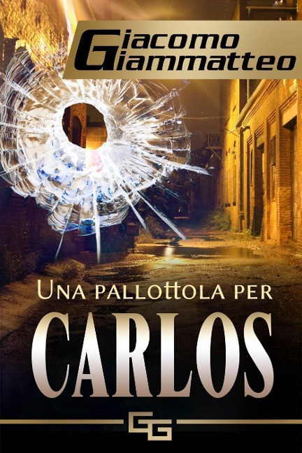 Una pallottola per Carlos - Giacomo Giammatteo