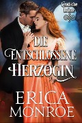 Die entschlossene Herzogin (Gotische Bräute, #2) - Erica Monroe