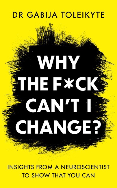 Why the F*ck Can't I Change? - Gabija Toleikyte