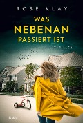 Cover-Bild zum Titel 'Was nebenan passiert ist' von 'Rose Klay'