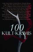 100 Kult-Krimis - Fjodor Dostojewski, E. T. A. Hoffmann, Charles Dickens, Alexandre Dumas, Friedrich Glauser