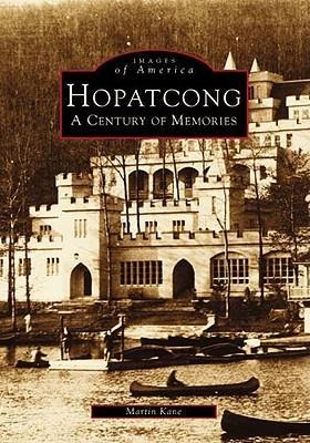 Hopatcong: A Century of Memories - Martin Kane