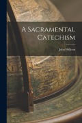Cover-Bild zum Titel 'A Sacramental Catechism' von 'John Willison'