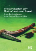 Cover-Bild zum Titel 'Colonial Objects in Early Modern Sweden and Beyond' von 'Mårten Snickare'