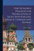 Cover-Bild zum Titel 'One Hundred Passages for Translation at Sight Into English, French, German and Spanish' von 'Louis A. Happe'