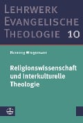 Religionswissenschaft und Interkulturelle Theologie - Henning Wrogemann