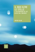 Cover-Bild zum Titel 'Il buio oltre le stelle. L'esplorazione dei lati oscuri dell'universo' von 'Amedeo Balbi'