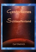 Cover-Bild zum Titel 'Gestorbenes Schlaraffenland' von 'Carl Dietrich'