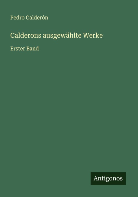 Calderons ausgewählte Werke - Pedro Calderón