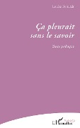Cover-Bild zum Titel 'Ça pleurait sans le savoir' von 'Louise Boisclair'