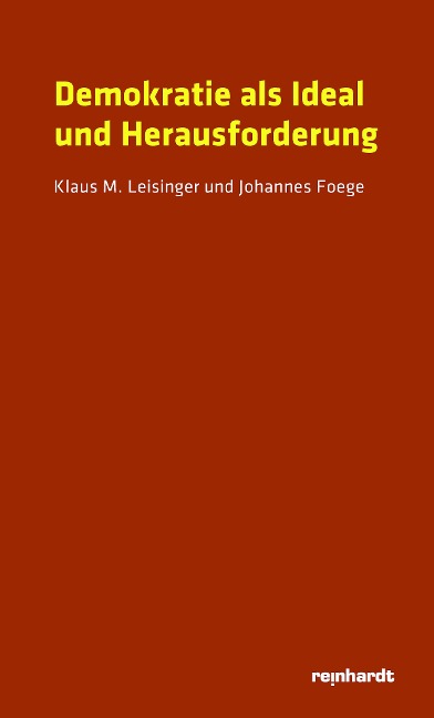 Demokratie als Ideal und Herausforderung - Klaus M. Leisinger, Johannes Foege