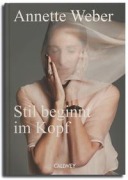 Cover-Bild zum Titel 'Stil beginnt im Kopf' von 'Annette Weber'
