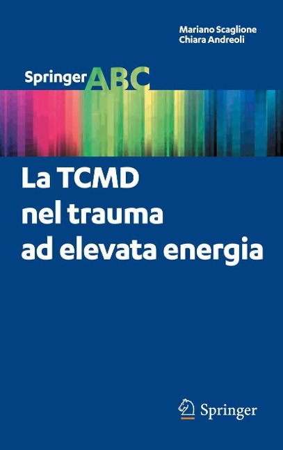 La TCMD nel trauma ad elevata energia - Mariano Scaglione, Chiara Andreoli