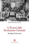 Cover-Bild zum Titel 'A 50 anni dalla rivoluzione culturale. Antologia di documenti' von ''