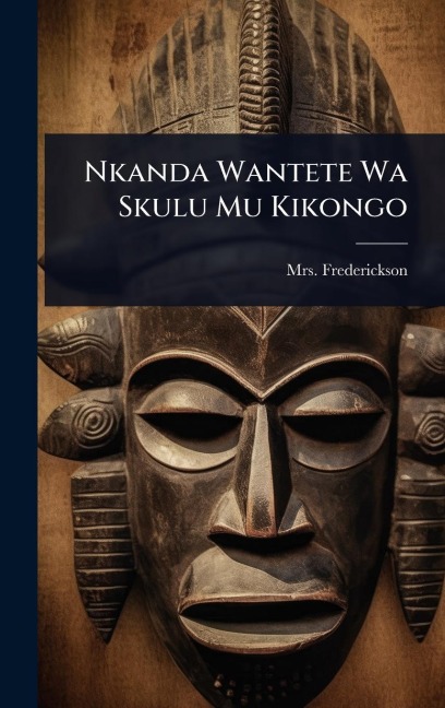 Nkanda Wantete Wa Skulu Mu Kikongo - Frederickson