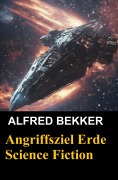 Cover-Bild zum Titel 'Angriffsziel Erde (Science Fiction)' von 'Alfred Bekker'