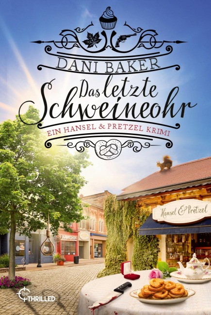 Das letzte Schweineohr. Ein Hansel & Pretzel Krimi - Dani Baker