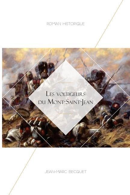 Les Voltigeurs du Mont Saint-Jean - Jean-Marc Becquet