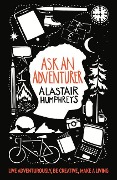 Cover-Bild zum Titel 'Ask an Adventurer' von 'Alastair Humphreys'