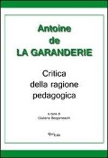 Critica della ragione pedagogica - Antoine De La Garanderie