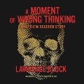 Cover-Bild zum Titel 'A Moment of Wrong Thinking' von 'Lawrence Block'