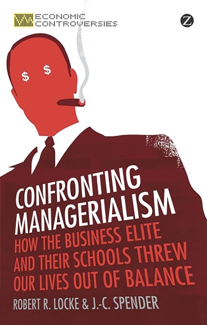 Confronting Managerialism - Robert R. Locke, J. -C. Spender