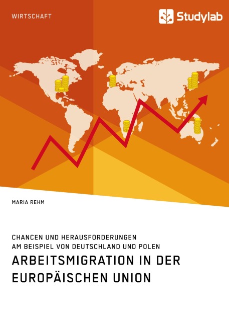 Arbeitsmigration in der Europäischen Union. Chancen und Herausforderungen am Beispiel von Deutschland und Polen - Maria Rehm