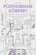 Cover-Bild zum Titel 'Posthumane Körper?' von 'Toni Garbe'