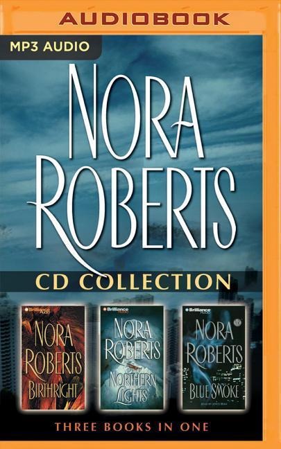Nora Roberts - Collection: Birthright, Northern Lights, & Blue Smoke - Nora Roberts