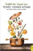 Saglikli Bir Yasam Icin Temel Yemek Kitabi - Kolektif