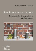 Cover-Bild zum Titel 'Das Bier unserer Ahnen. Norddeutsche Braugeschichte mit Rezepturen' von 'Holger Schmidt-Wiegers'