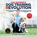 Zak George's Dog Training Revolution: The Complete Guide to Raising the Perfect Pet with Love - Dina Roth Port