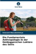 Cover-Bild zum Titel 'Die Fundamentale Anthropologie in der Heideggerschen Lektüre des Seins' von 'Innocent Ntacobishimiye'