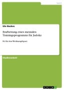 Cover-Bild zum Titel 'Erarbeitung eines mentalen Trainingsprogramms für Judoka' von 'Ute Backes'