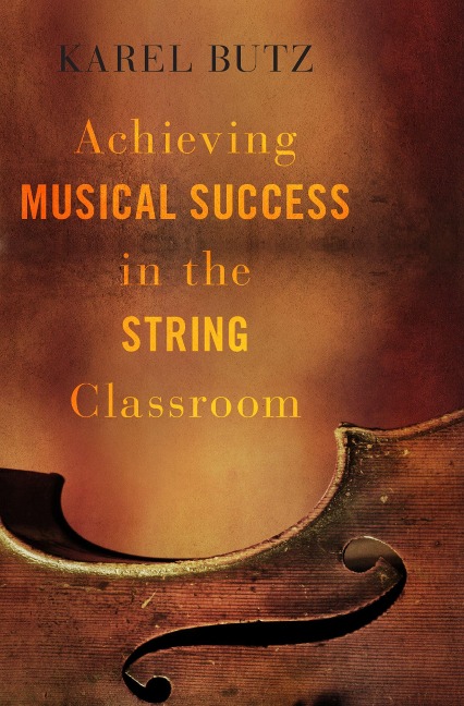 Achieving Musical Success in the String Classroom - Karel Butz