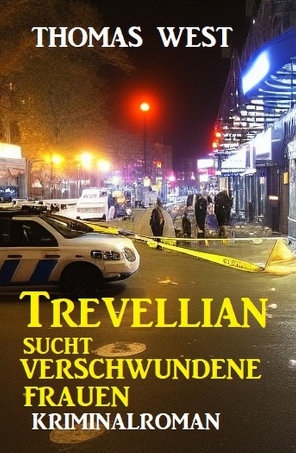 Trevellian sucht verschwundene Frauen: Kriminalroman - Thomas West