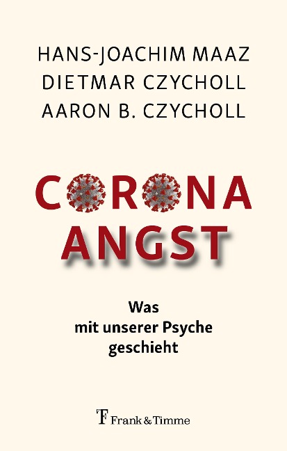 Corona - Angst - Hans-Joachim Maaz, Dietmar Czycholl, Aaron B. Czycholl