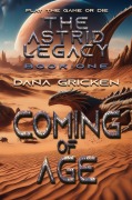 Cover-Bild zum Titel 'Coming of Age (The Astrid Legacy, #1)' von 'Dana Gricken'