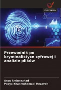 Cover-Bild zum Titel 'Przewodnik po kryminalistyce cyfrowej i analizie plików' von 'Asou Aminnezhad, Pooya Khanmohamadi Hezaveh'