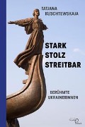 Cover-Bild zum Titel 'Stark - stolz - streitbar' von 'Tatjana Kuschtewskaja'